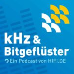 kHz und Bitgeflüster ist der Podcast von Hifi.de mit Chefredakteur Olaf Adams.